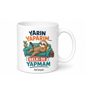 Yarın Yaparım Belki De Yapmam Üşengeç Kupa Bardak Komik Hediye