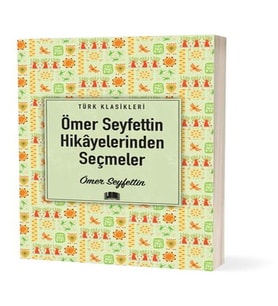 Ömer Seyfettin Hikâyelerinden Seçmeler