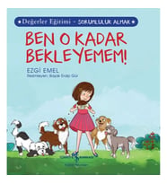 Ben O Kadar Bekleyemem! Değerler Eğitimi - Sorumluluk Almak
