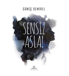SENSİZ ASLA!