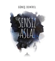 SENSİZ ASLA!