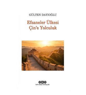 Efsaneler Ülkesi Çin’e Yolculuk