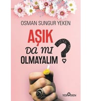 AŞIK DA MI OLMAYALIM - OSMAN SUNGUR YEKEN - YEDİVEREN YAYINLARI