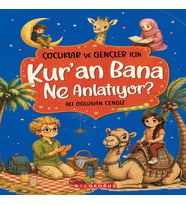 Çocuklar ve Gençler için KUR’AN BANA NE ANLATIYOR?