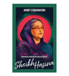 Bangladeş’in Mucizesi Sheikh Hasina