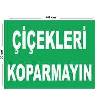 Metal Çiçekleri Koparmayın 30cm x 40cm A3 Büyüklüğünde Uyarı Levhası Yönlendirme Tabelası