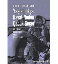 Yaşlandıkça Hayat Neden Çabuk Geçer: Belleğimiz Geçmişimizi Nasıl Şekillendirir?