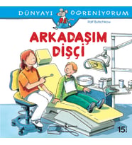 Dünyayı Öğreniyorum Arkadaşım Dişçi Resimli Çocuk Kitapları