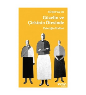 Güzelin ve Çirkinin Ötesinde - Estetiğin Halleri