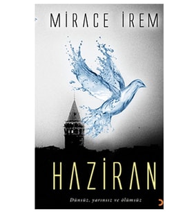 Haziran - (Dünsüz, Yarınsız Ve Ölümsüz)-Mirace İrem