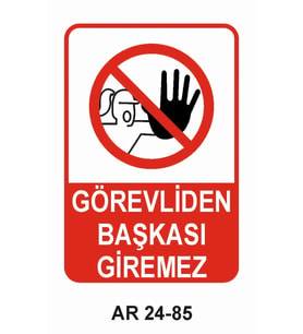 GÖREVLİDEN BAŞKASI GİREMEZ KADIN FİGÜRLÜ İŞ GÜVENLİĞİ UYARI LEVHASI 1 ADET PVC 21 X 29CM