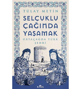 Selçuklu Çağında Yaşamak