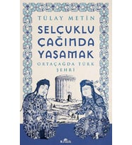 Selçuklu Çağında Yaşamak