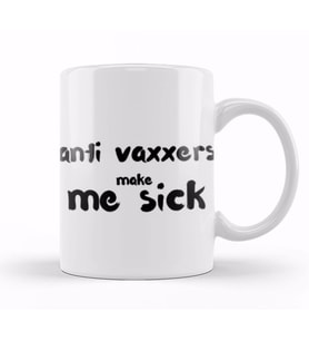 Anti Vaxxers Make Me Sick Kupa Bardak Porselen