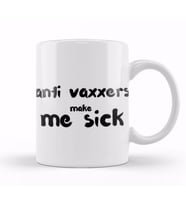 Anti Vaxxers Make Me Sick Kupa Bardak Porselen