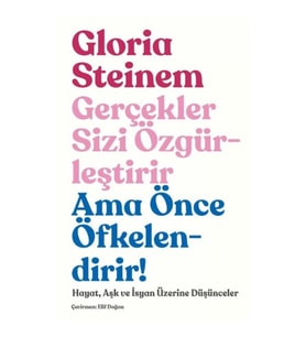 Gerçekler Sizi Özgürleştirir Ama Önce Öfkelendirir!