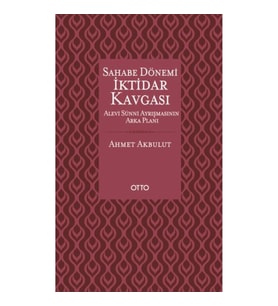 Sahabe Dönemi İktidar Kavgası - Alevi Sünni Ayrışmasının Arka Planı