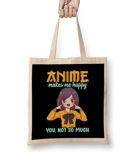 Anime Makes Me Happy You Not So Much Bez Çanta Uzun Saplı
