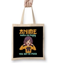 Anime Makes Me Happy You Not So Much Bez Çanta Uzun Saplı