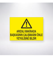 Arızalı Makinada Başkasının Çalışmasını Önle Yetkiliye Bildir