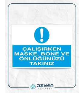 Çalışırken Maske, Bone ve Önlüğünüzü Takınız