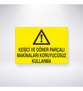 Kesici ve Döner Parçalı Makinaları Koruyucusuz Kullanma 21x28 Arkası Yapışkanlı Levha