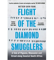 Flight Of The Diamond Smugglers: A Tale Of Pigeons, Obsession And Greed Along Coastal South Africa (Krem)