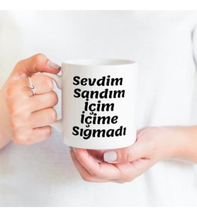Sevdim Sandım İçim İçime Sığmadı Tasarımlı Kupa Bardak  2865