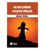 Heybelerinde Ateşten Düşler