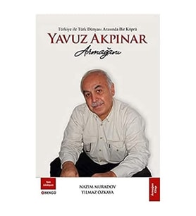 Türkiye Ile Türk Dünyası Arasında Bir Köprü Yavuz Akpınar Armağanı (Krem)