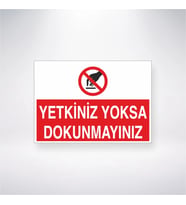 Yetkiniz Yoksa Dokunmayınız 21x28 Arkası Yapışkanlı Levha