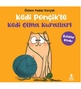 Kedi Ponçik'le Kedi Olma Kuralları-Zıtlıklar Kitabı