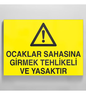 Ocaklar Sahasına Girmek Tehlikeli Ve Yasaktır Uyarı Levhası 60x90cm (Karışık)