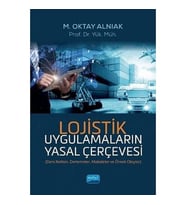 Lojistik Uygulamaların Yasal Çerçevesi: Ders Notları, Derlemeler, Makaleler Ve Örnek Olaylar (Krem)