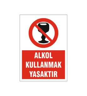 Alkol kullanmak yasaktır, isg uyarı levhası