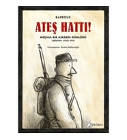 Ateş Hattı! - Meçhul Bir Askerin Günlüğü (Ağustos-Eylül 1914)