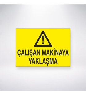Çalışan Makinaya Yaklaşma 21x28 Arkası Yapışkanlı Levha