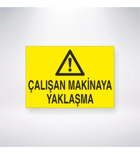 Çalışan Makinaya Yaklaşma 21x28 Arkası Yapışkanlı Levha