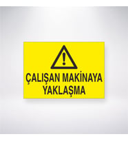 Çalışan Makinaya Yaklaşma 21x28 Arkası Yapışkanlı Levha