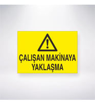 Çalışan Makinaya Yaklaşma 21x28 Arkası Yapışkanlı Levha