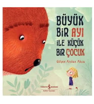 Büyük Bir Ayı ile Küçük Bir Çocuk İş Bankası Kültür Yayınları