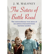 The Sisters Of Battle Road: The Extraordinary True Story Of Six Sisters Evacuated From Wartime Londo