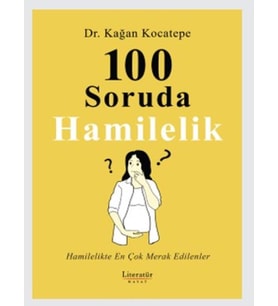100 Soruda Hamilelik Hamilelikte En Çok Merak Edilenler - Kağan Kocatepe Dr.