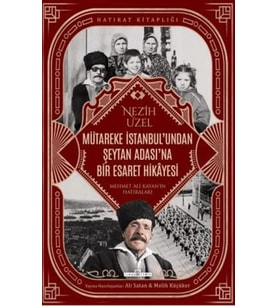 Mütareke İstanbul'undan Şeytan Adası'na Bir Esaret Hikayesi