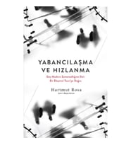 Yabancılaşma ve Hızlanma: Geç Modern Zamansallığına Dair Bir Eleştirel Teori’ye Doğru