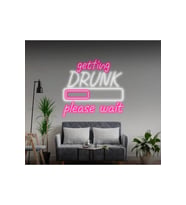 getting DRUNK please wait Yazılı ve Şekilli Neon Tabela
