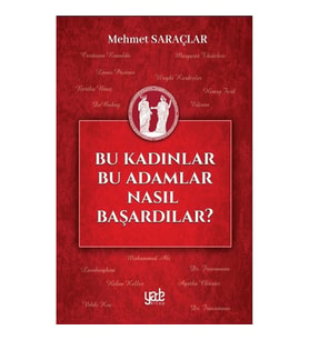 Bu Kadınlar Bu Adamlar Nasıl Başardılar?