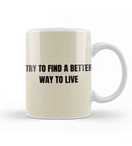 Try To Find A Better Way To Live Kupa Bardak Porselen