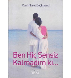 Truva Yayınları Ben Hiç Sensiz Kalmadım Ki - Can Hikmet Değirmenci