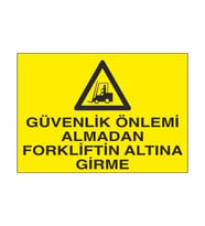 Güvenlik Önlemi Almadan Forkliftin Altına Girme Uyarı Levhası 70x100cm (Karışık)